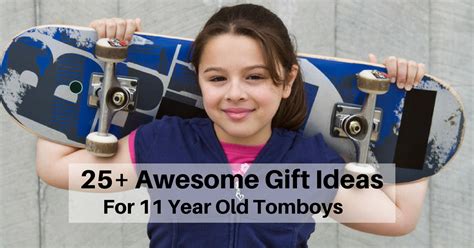 25 Good Ts To Buy 11 Year Old Tomboys Awesome Ts Ideas You