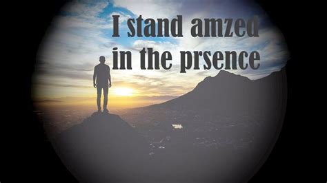 Inspirational Hymn Of The Day August 22 I Stand Amazed In The