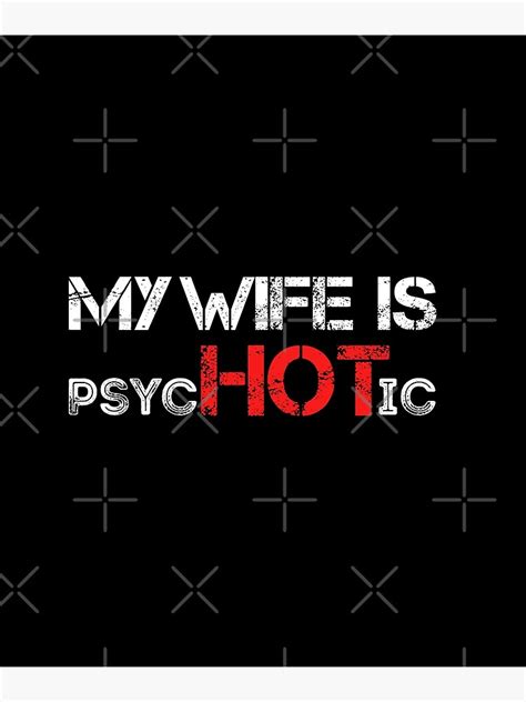 My Wife Is Psychotic Adult Humor T For Married Couple Hot Wife