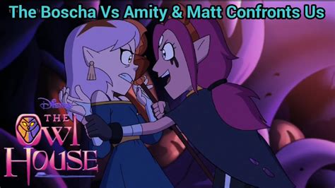 Boscha Vs Amity And Matt Confronts At Them Full Fight Toh S3 Ep2
