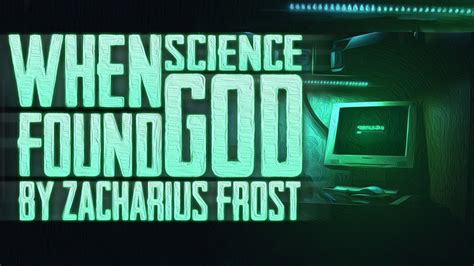 When Science Found God By Zachariusfrost Youtube