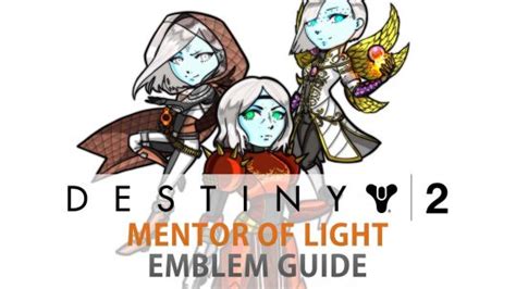 Destiny 2 Obtaining Mentor Of Light Emblem Guide Fextralife