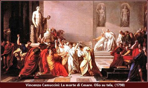 La Morte Di Cesare Di Vincenzo Camuccini 1798 Le Ultime Parole Di