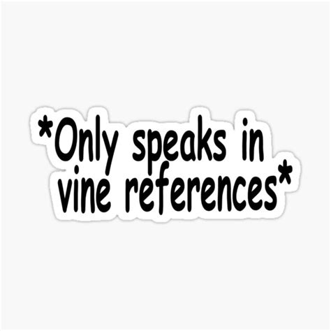 Only Speaks In Vine References Sticker Sticker By Shopcup Redbubble