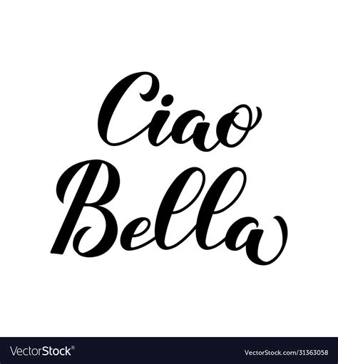 Ciao Bella Hello Beautiful In Italian Calligraphy Vector Image