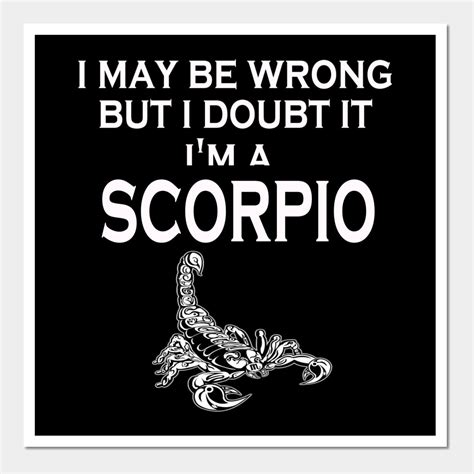 I May Be Wrong But I Doubt It Im A Scorpio By Coolapparelshop In 2022