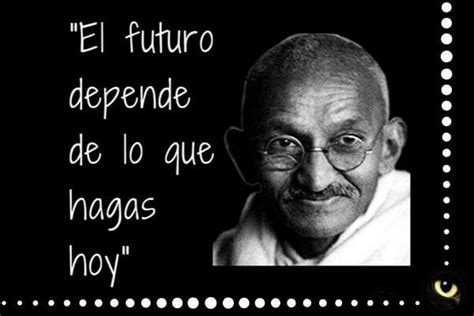 Mejores Frases De Mahatma Gandhi Citas De Mahatma Gandhi