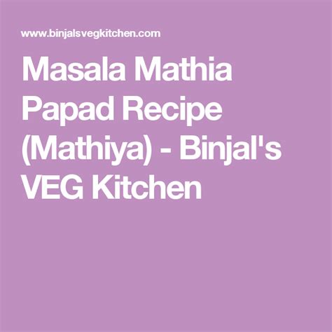 Masala Mathia Papad Recipe Food Recipes Diwali Food Gujarati Cuisine