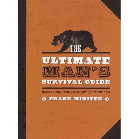 The Ultimate Mans Survival Guide Rediscovering The Lost