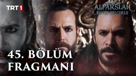 Alparslan Büyük Selçuklu 45 Bölüm Fragmanı YouTube