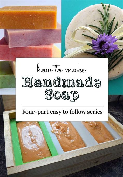 Learn How To Make Handmade And Natural Soap With This Four Part Series