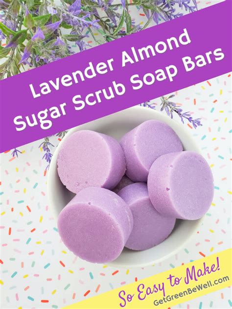 Lavender Almond Sugar Scrub Soap Bar Recipe Get Green Be Well