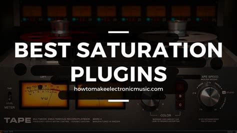 Best Saturation Plugins Tubes Transistors Tape And More How To Make