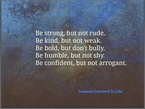 Learning how to be humble takes practice. Be Strong, Kind, Bold, Humble and Confident