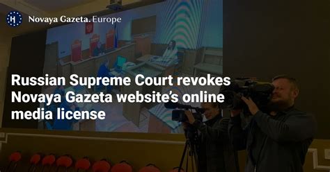 Russian Supreme Court Revokes Novaya Gazeta Website’s Online Media License — Novaya Gazeta Europe