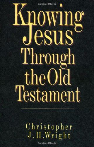 Librarika Knowing Jesus Through The Old Testament Christs Wright
