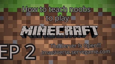 How To Teach Noobs To Play Minecraftep 2 Part 1 Our Server Is