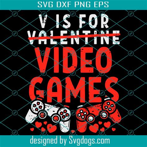 V Is For Video Games Funny Valentines Day Gamer Svg Video Game Svg