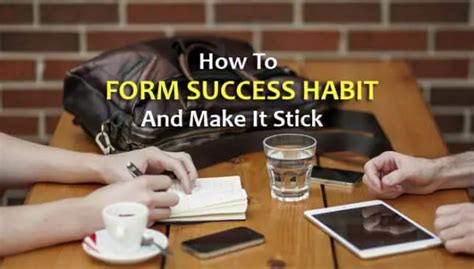 How To Form A New Success Habit And Make It Stick