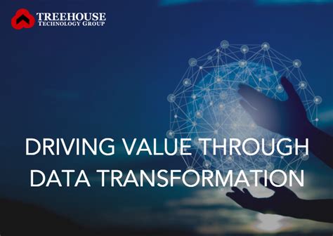 Driving Value Through Data Transformation Treehouse Tech Group