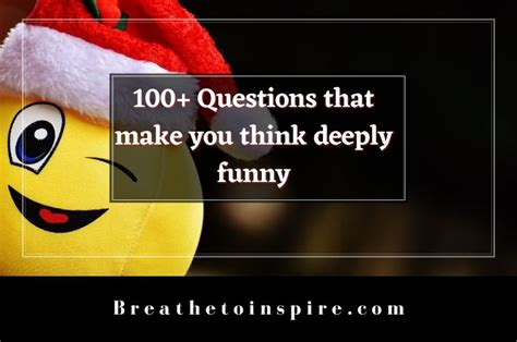 100 Questions That Make You Think Deeply Funny With Answers Breathe