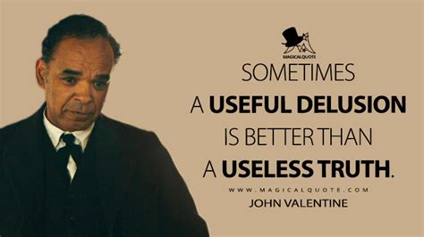Sometimes A Useful Delusion Is Better Than A Useless Truth Magicalquote
