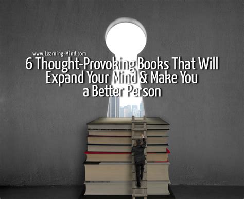 6 Thought Provoking Books That Will Expand Your Mind And Make You A