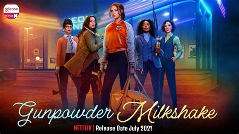 Gunpowder Milkshake Netflix Release Date July 2021 Know About It