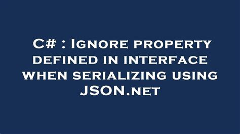 C Ignore Property Defined In Interface When Serializing Using Json