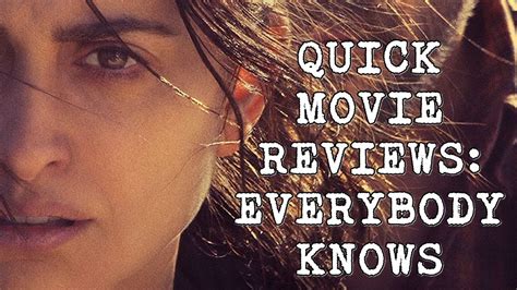 Quick Movie Reviews Everybody Knows 2019 Youtube