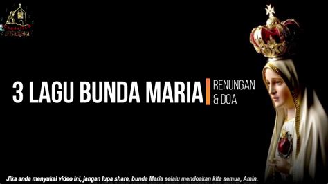 3 Lagu Bunda Maria With Lyrics Chatolica Nusantara Youtube