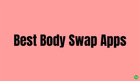 10 Best Body Swap Apps For Android And Ios Techdator