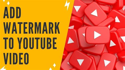 How To Add Watermark To Youtube Video How To Create Youtube