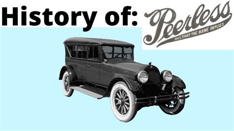 A Far Too Brief History Of Peerless Motor Company YouTube