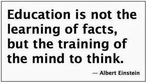 Education Is Not The Learning Of Facts But The Training Of The Mind To