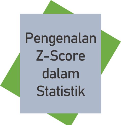 Rumus Dan Cara Hitung Z Score Dalam Statistik Olahstat