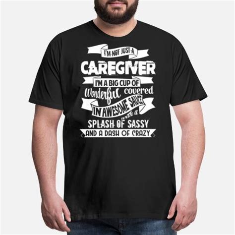 Im Not Just A Caregiver T Shirt Mens Premium T Shirt Spreadshirt