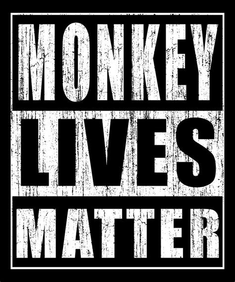 Monkey Lives Matter Digital Art By Wowshirt Fine Art America