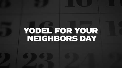 Yodel For Your Neighbors Day List Of National Days