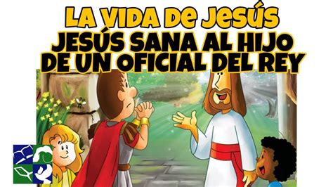 Lección 10 Jesús Sana Al Hijo De Un Oficial Del Rey Youtube
