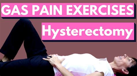 Physical Therapy Exercises For Relieving Gas After Hysterectomy Youtube