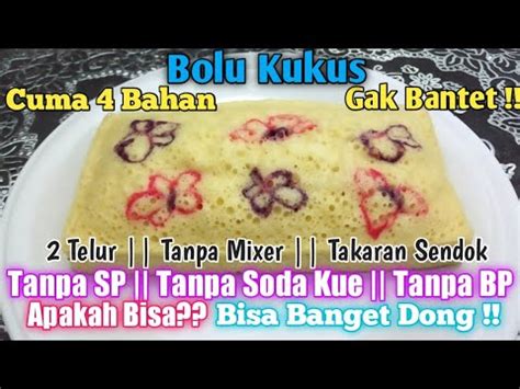 Lanjutkan dengan mencampur telur, gula pasir, sp dan. Bolu Kukus Tanpa Bp : Resep Dan Cara Membuat Kue Bolu ...