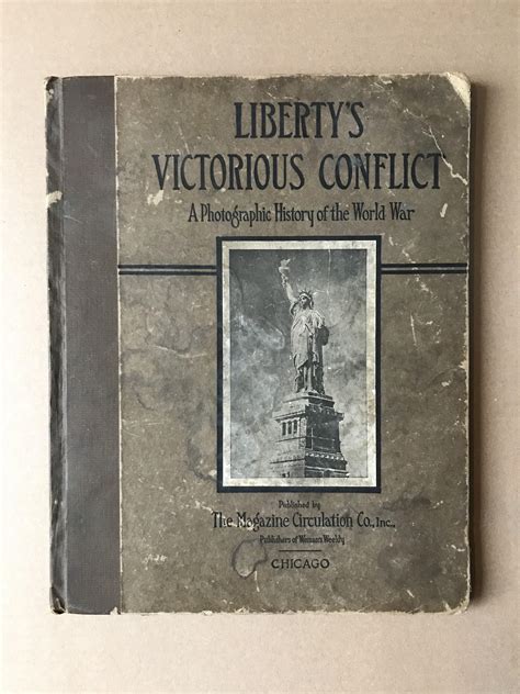 Libertys Victorious Conflict A Photographic History Of The World War