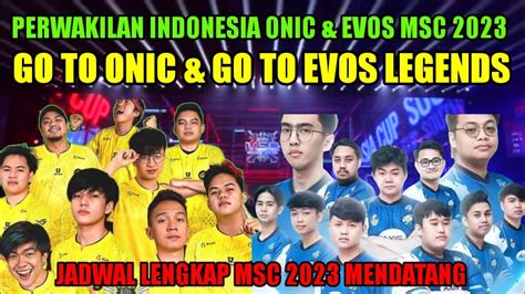 Jadwal Lengkap Msc Go To Onic Go To Evos Legends Perwakilan