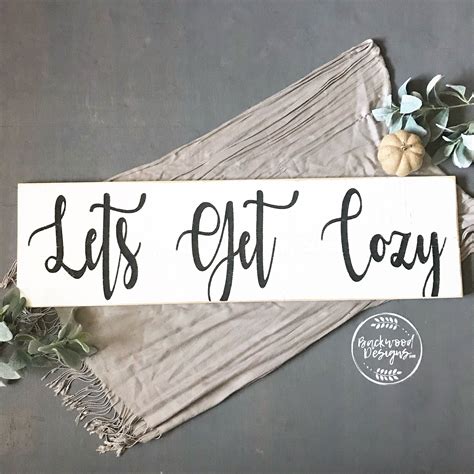 Lets Get Cozy Home Decor Cozy Farmhouse Decor Farmhouse Sign