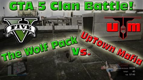 Gta 5 Clan Battle Uptown Mafia Vs The Wolf Pack Youtube