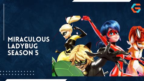 Miraculous Ladybug Season 5 Release Date Production Cast And More