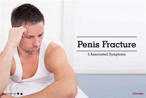 Penis Fracture 5 Associated Symptoms By Dr Ashok Rughani Lybrate