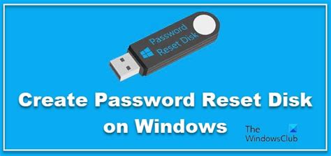 How To Create Password Reset Disk In Windows 1110