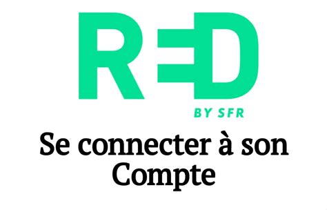 Red Sfr Mon Compte Comment Se Connecter L Espace Client Red By Sfr